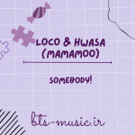 دانلود آهنگ Somebody! LOCO & Hwasa (Mamamoo)